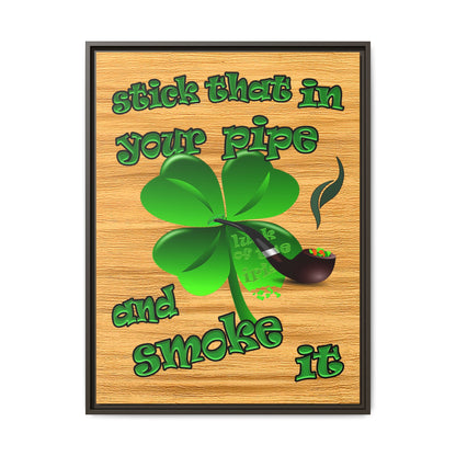 stick that in your pipe and smoke it - framed canvas art (butterscotch wood finish)