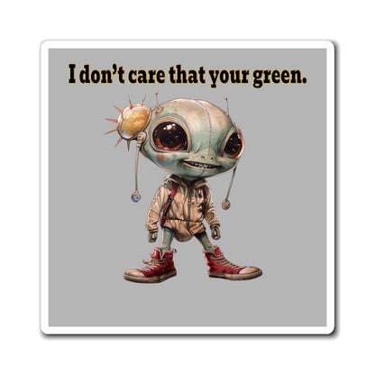 I don't care that your green - Magnets - (light grey)