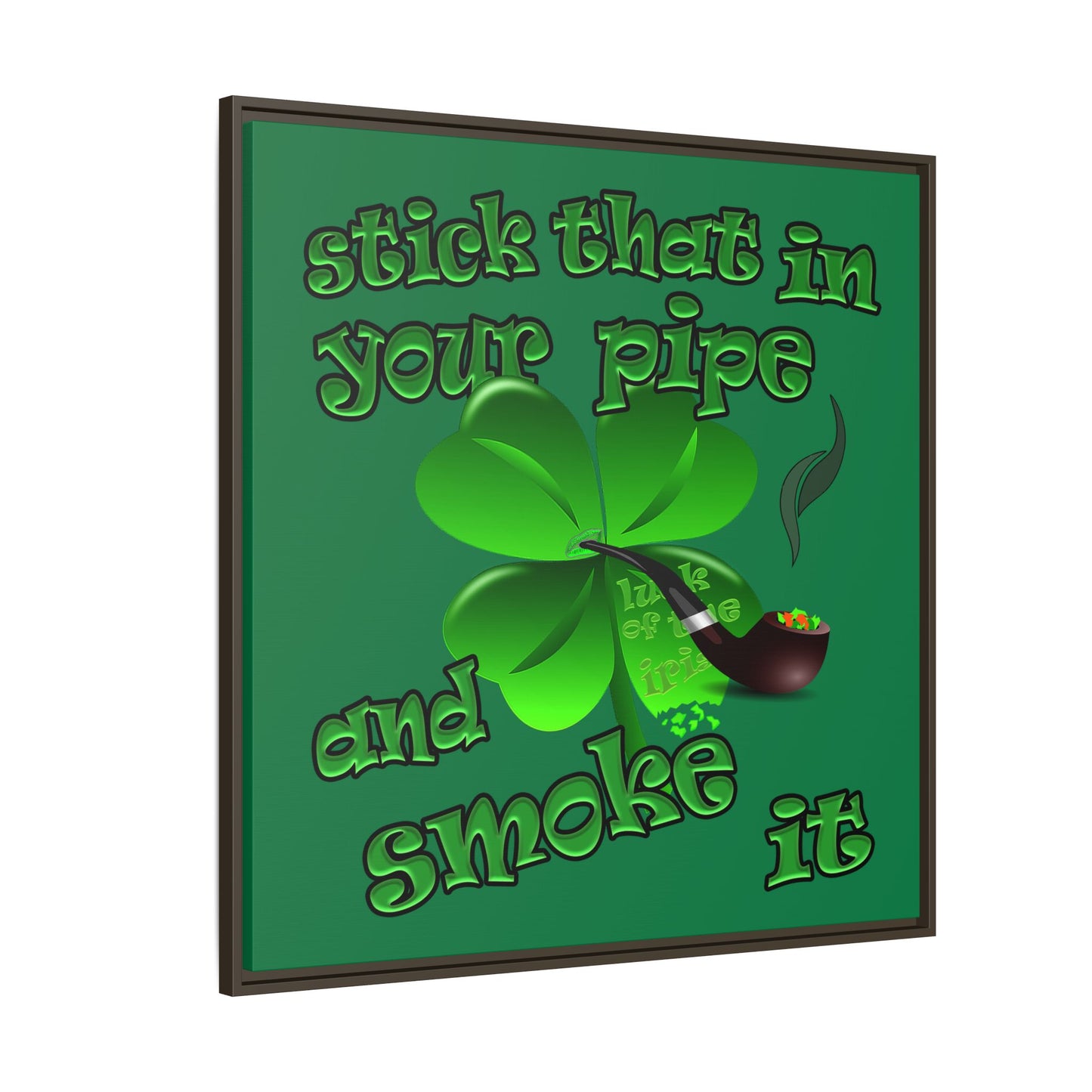 stick that in your pipe and smoke it - framed canvas art (dark green)