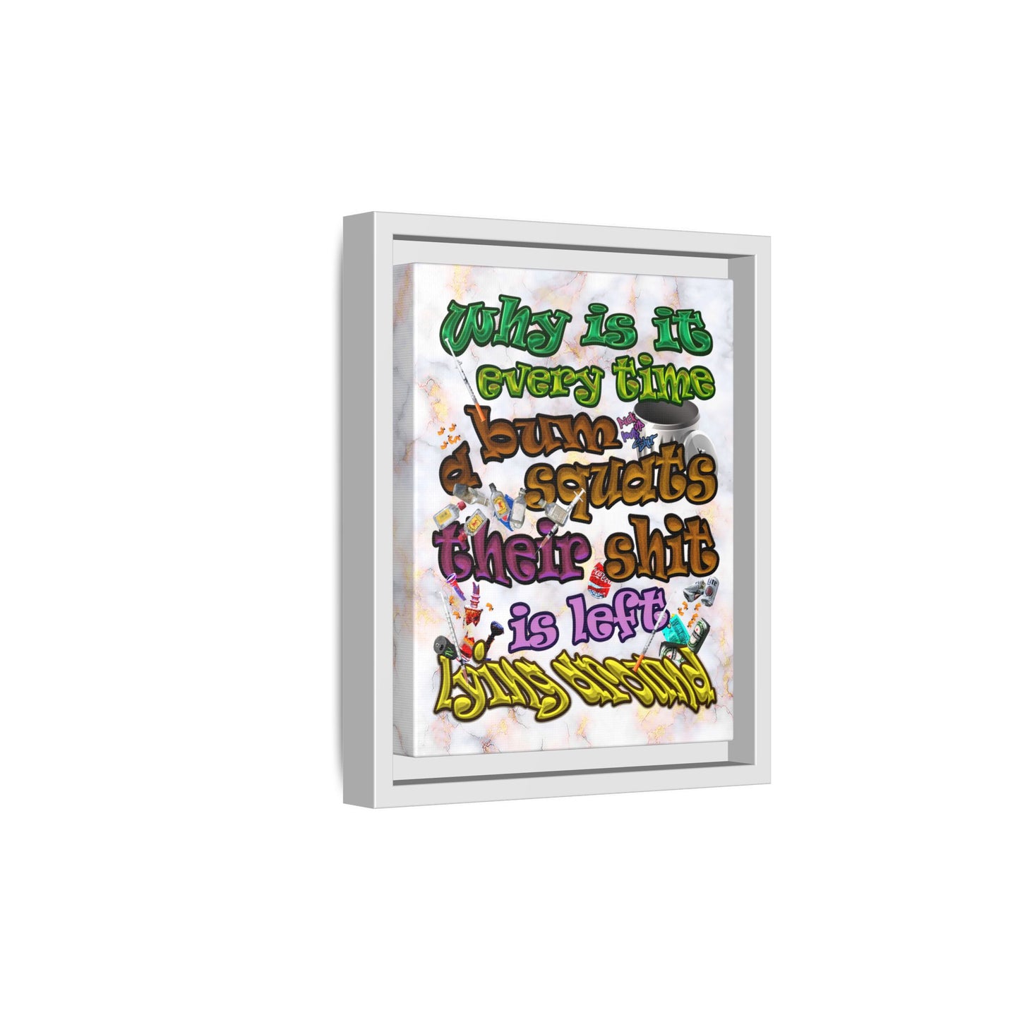 the bum's shit - framed canvas art (white marble)