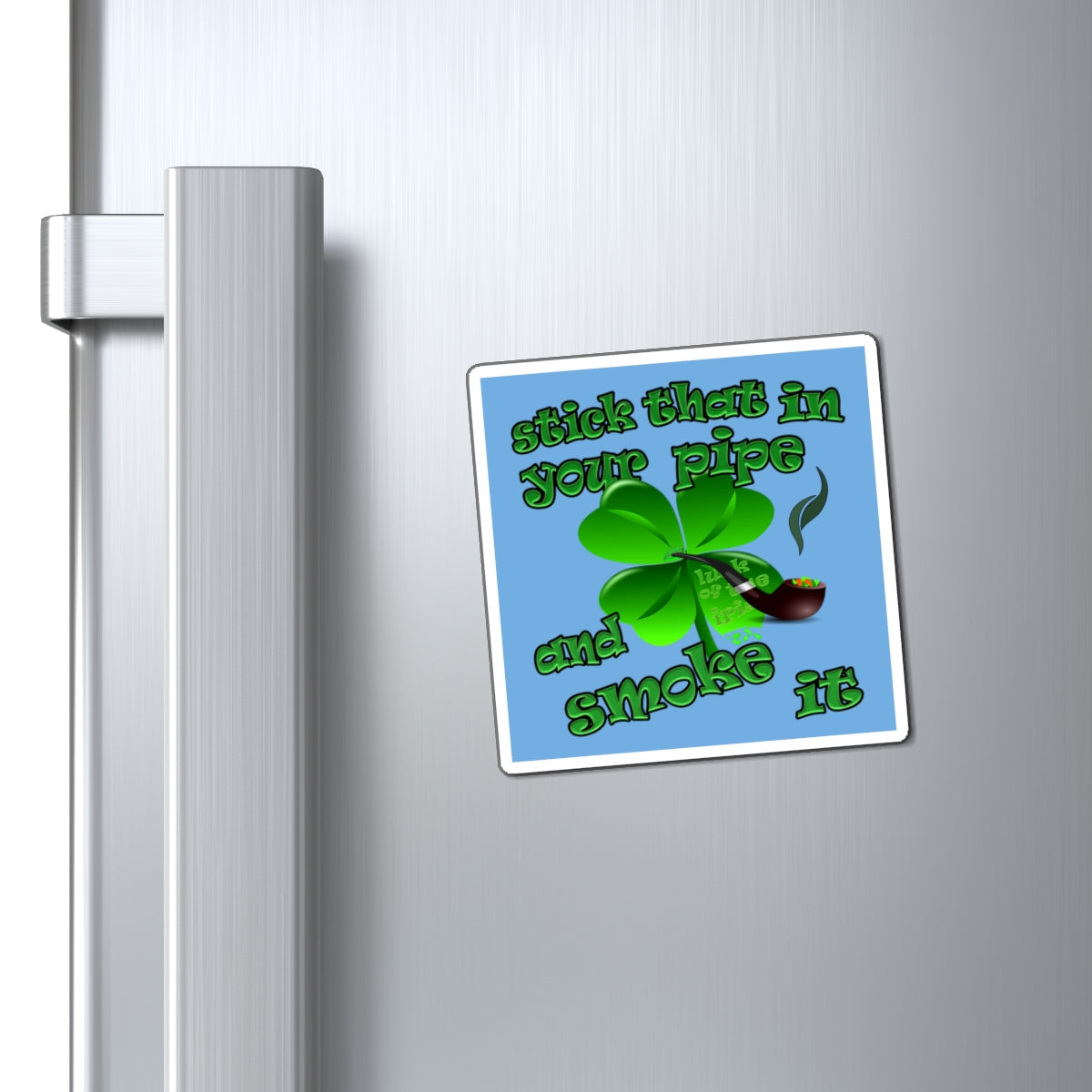 stick that in your pipe and smoke it - Magnets - (light blue)