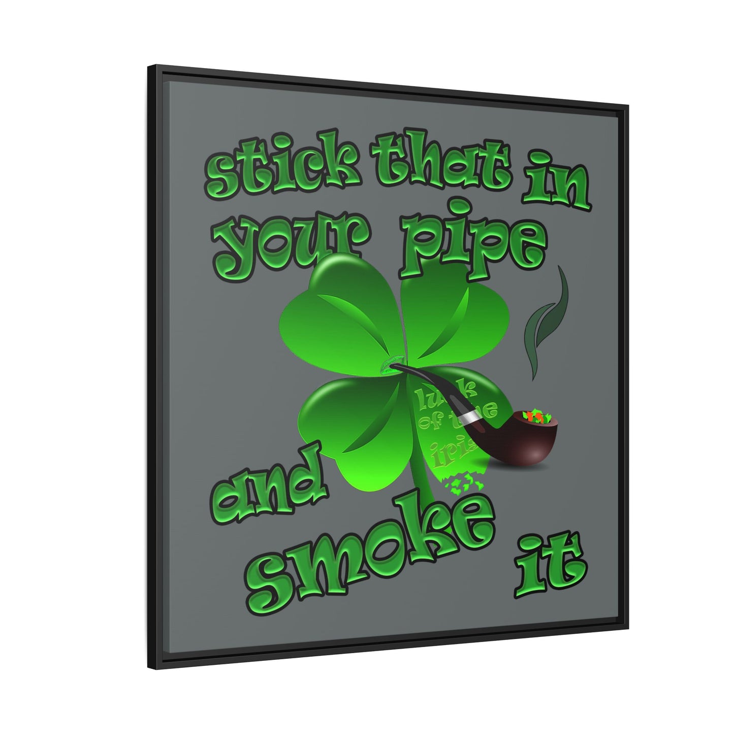 stick that in your pipe and smoke it - framed canvas art (dark grey)
