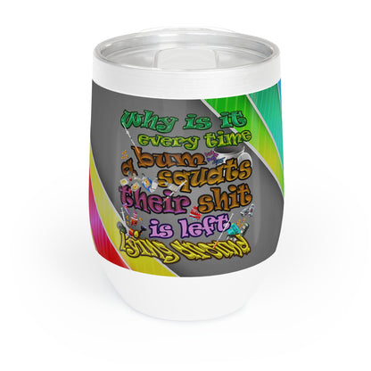 the bum's shit - Chill Wine Tumbler (rainbow split)