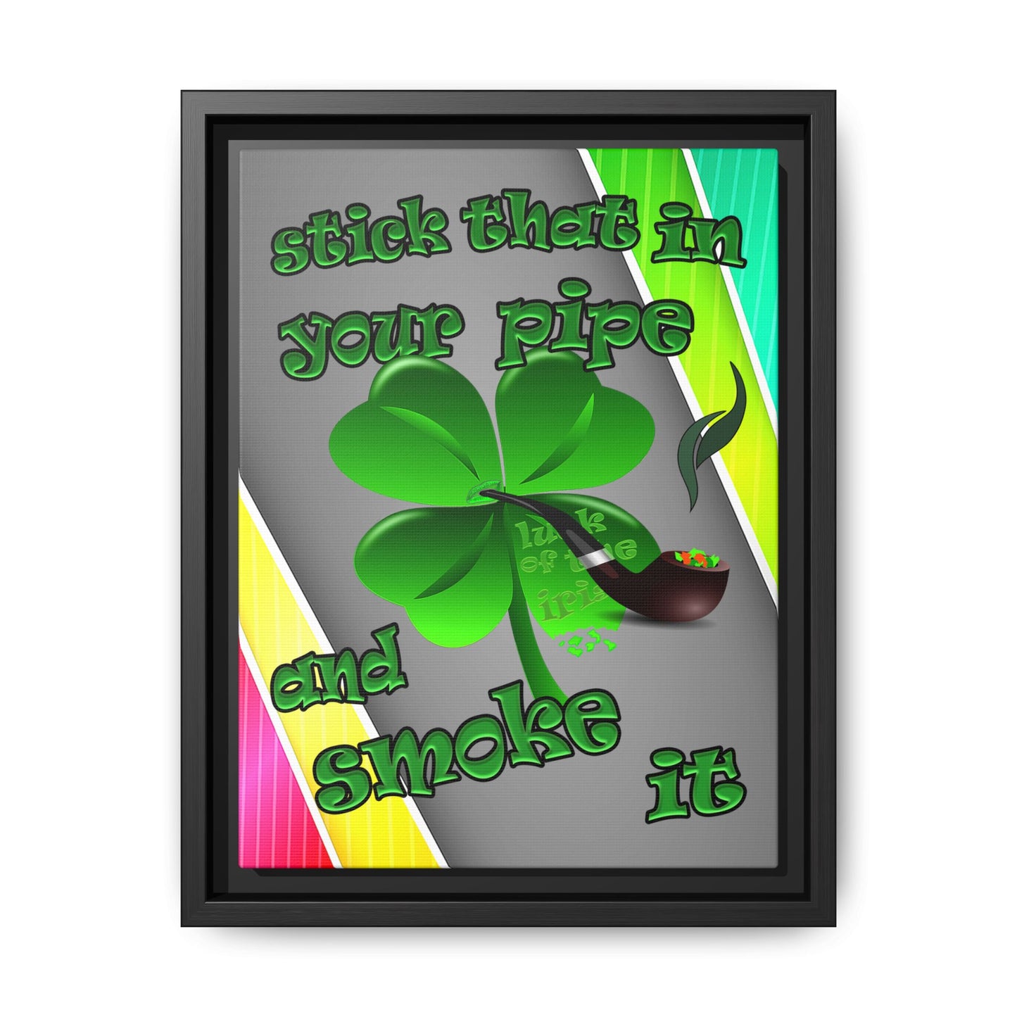 stick that in your pipe and smoke it - framed canvas art (rainbow split)
