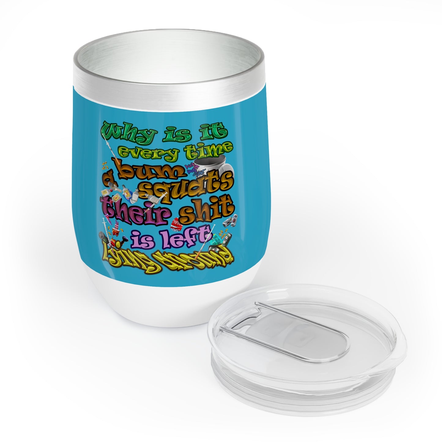the bum's shit - Chill Wine Tumbler (turquoise)