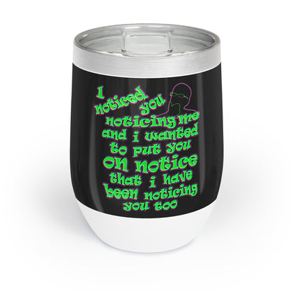 noticed you noticing - Chill Wine Tumbler (black)