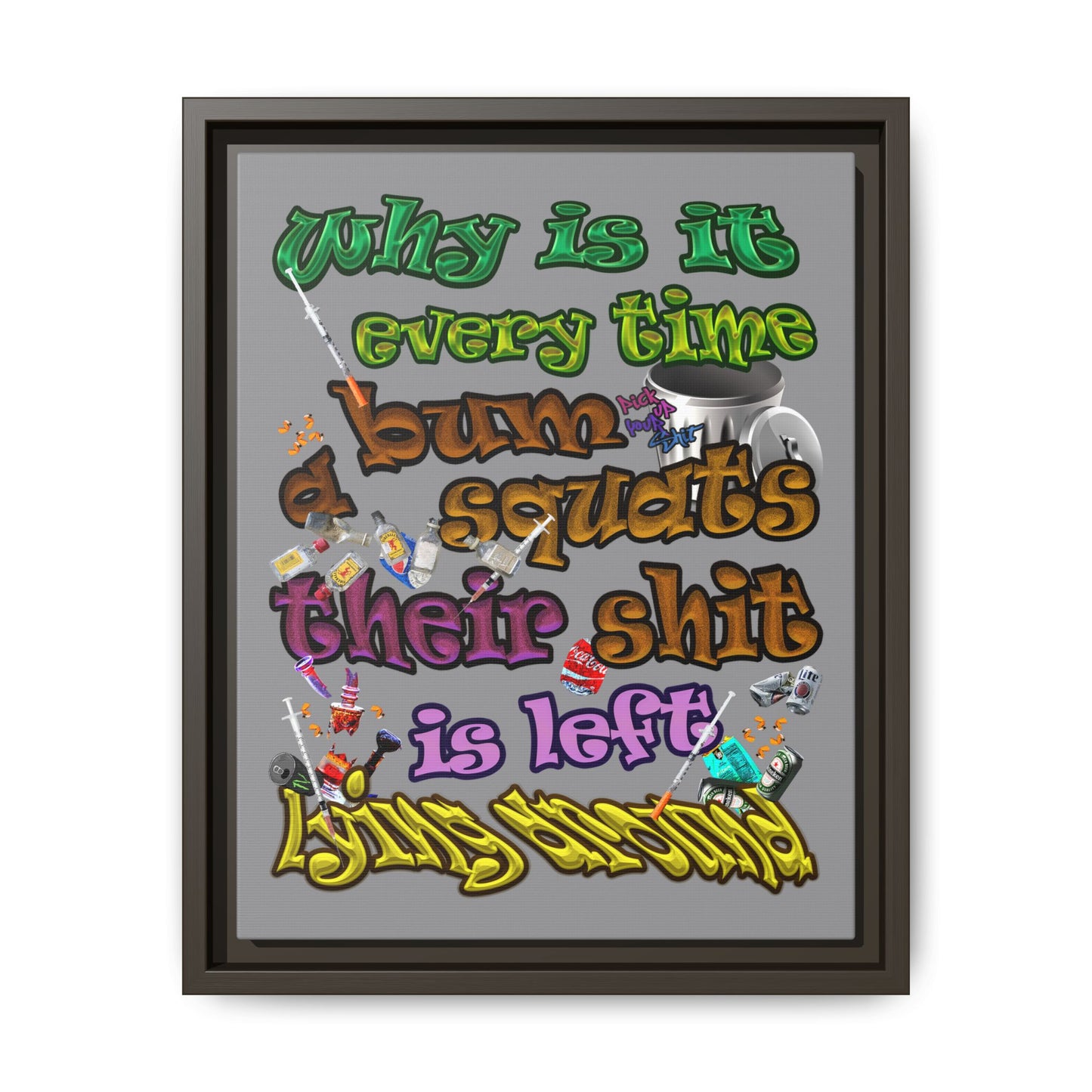 the bum's shit - framed canvas art (grey)