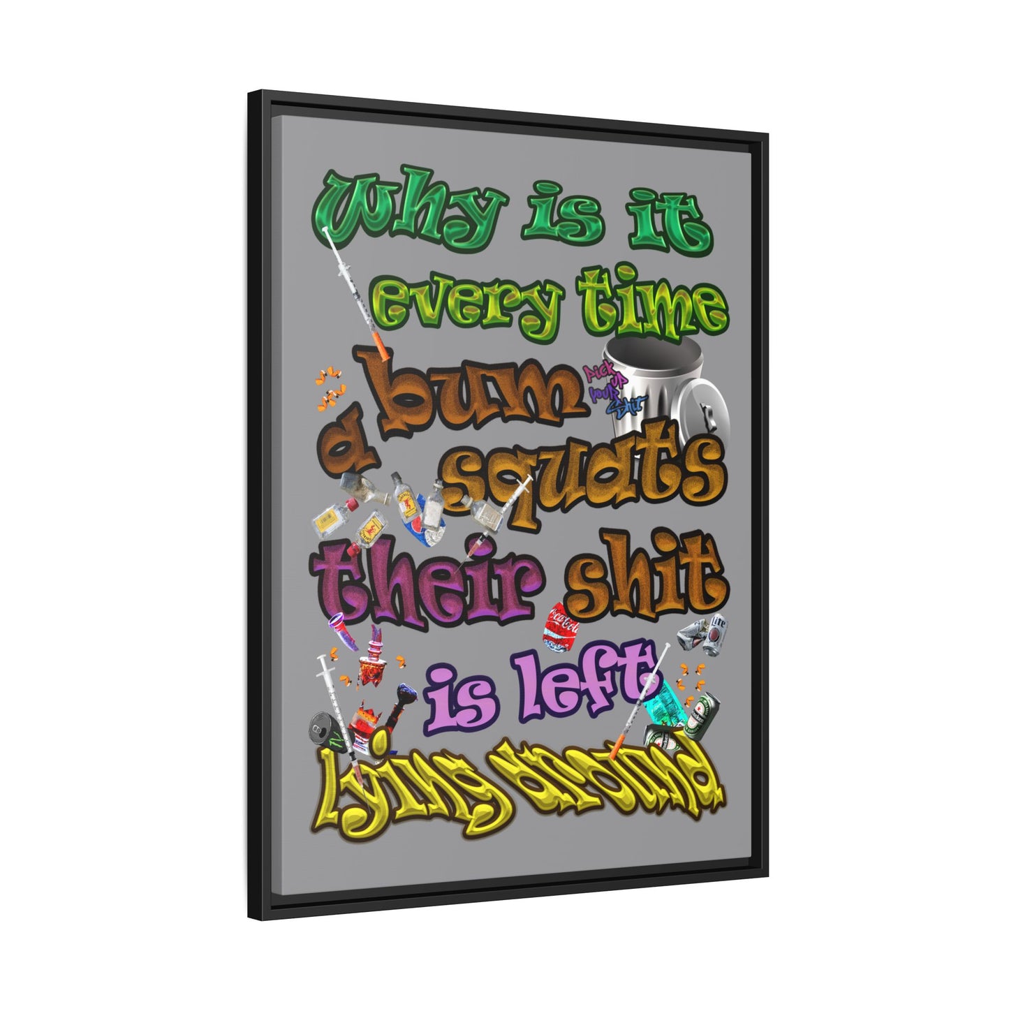 the bum's shit - framed canvas art (grey)