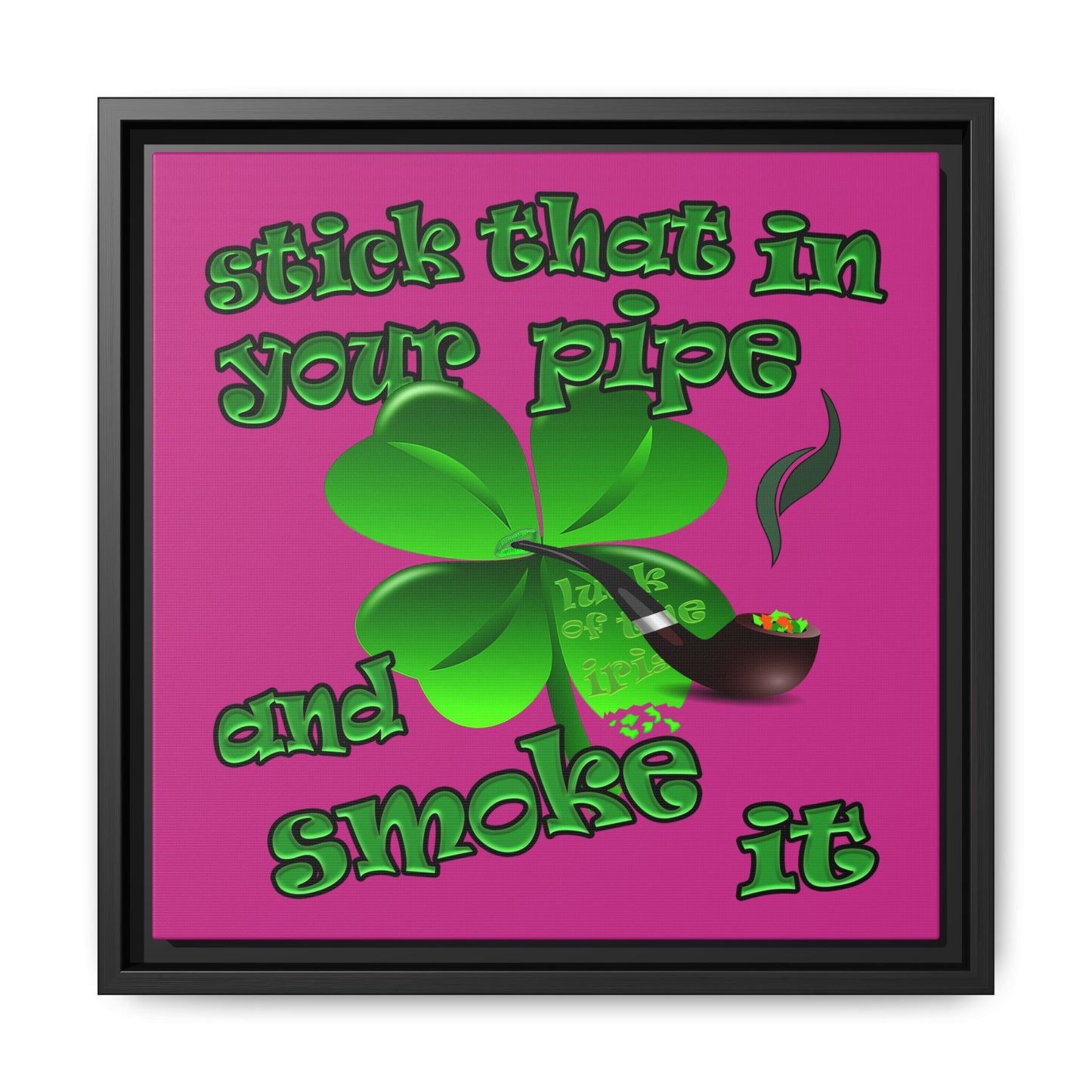stick that in your pipe and smoke it - framed canvas art (pink)