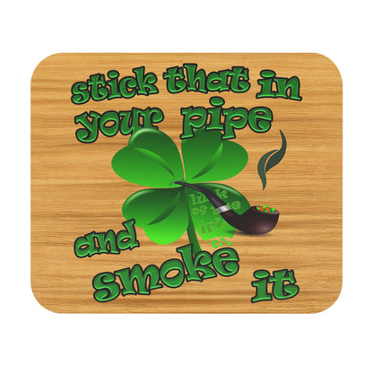 stick that in your pipe and smoke it - Mouse Pad (Rectangle) (butterscotch wood finish)