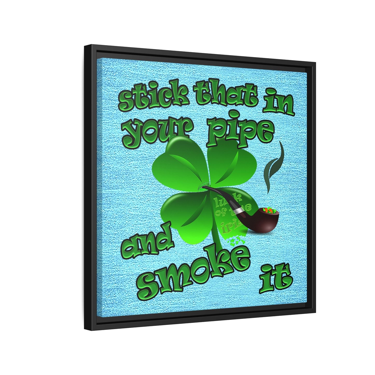 stick that in your pipe and smoke it - framed canvas art (faded blue)