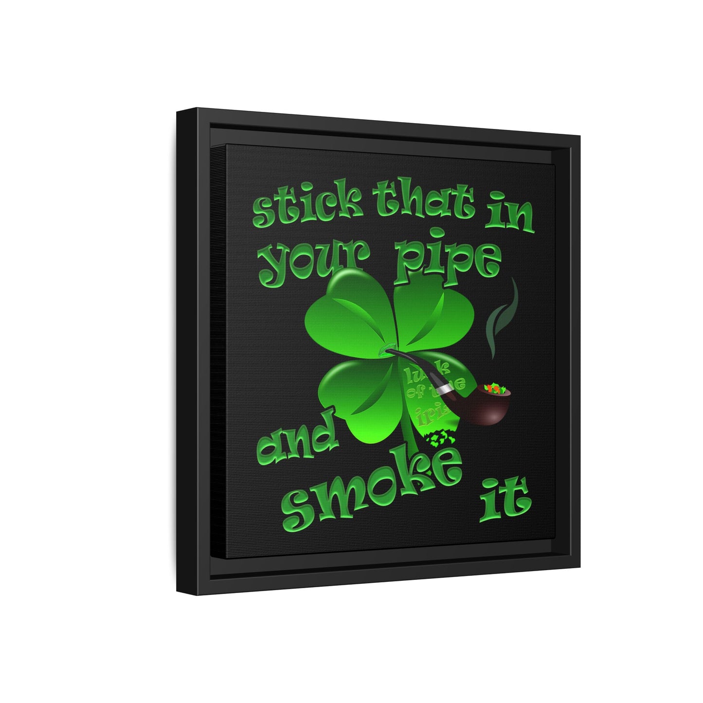 stick that in your pipe and smoke it - framed canvas art (black)