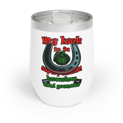 my luck - Chill Wine Tumbler