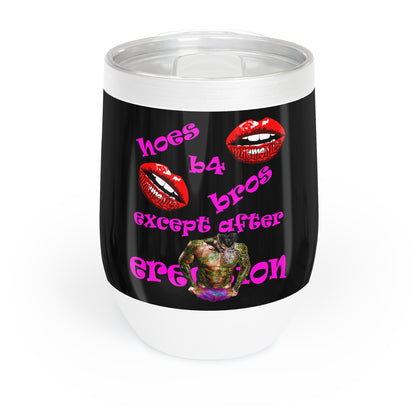 hoes b4 bros - Chill Wine Tumbler (black)
