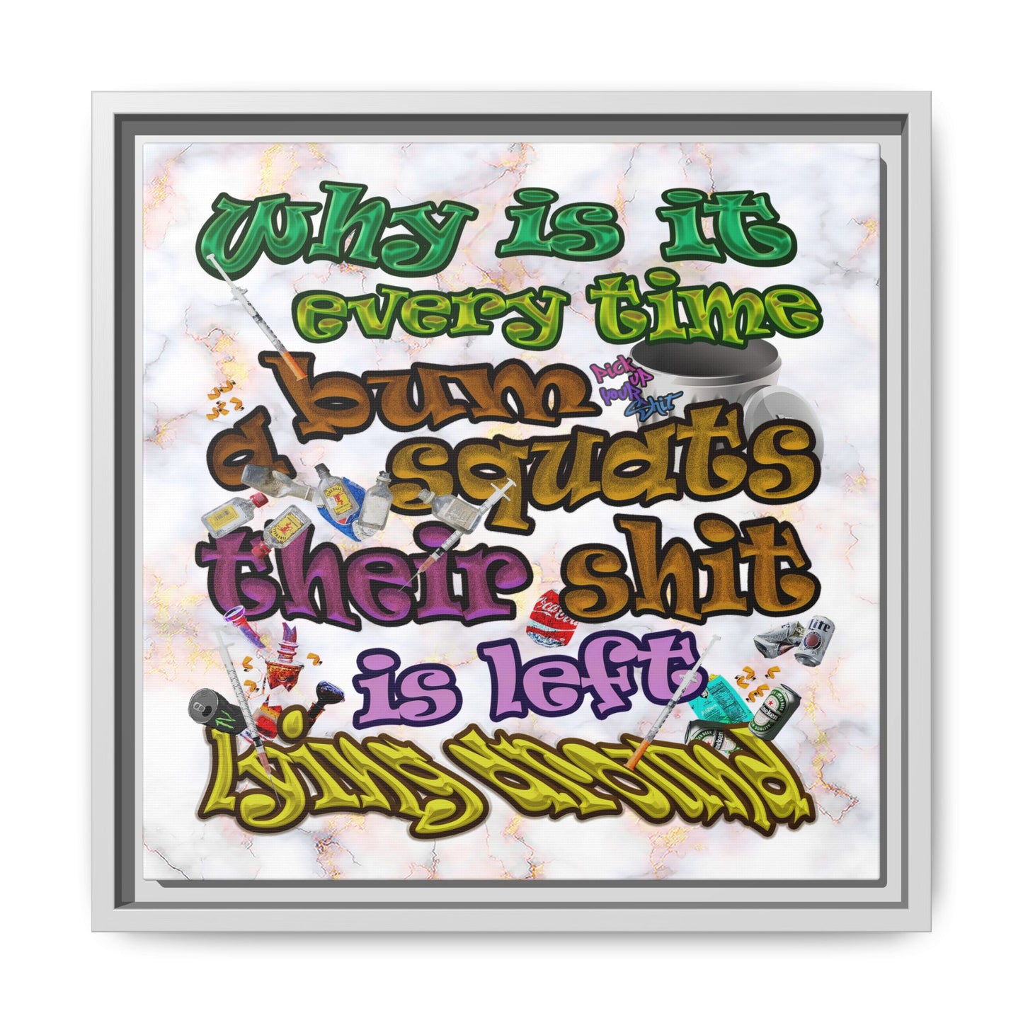 the bum's shit - framed canvas art (white marble)