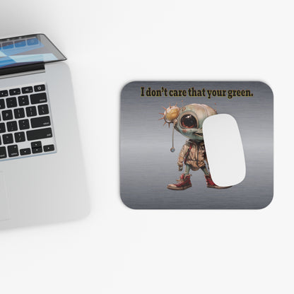 I don't care that your green - Mouse Pad (Rectangle) (brushed nickel)