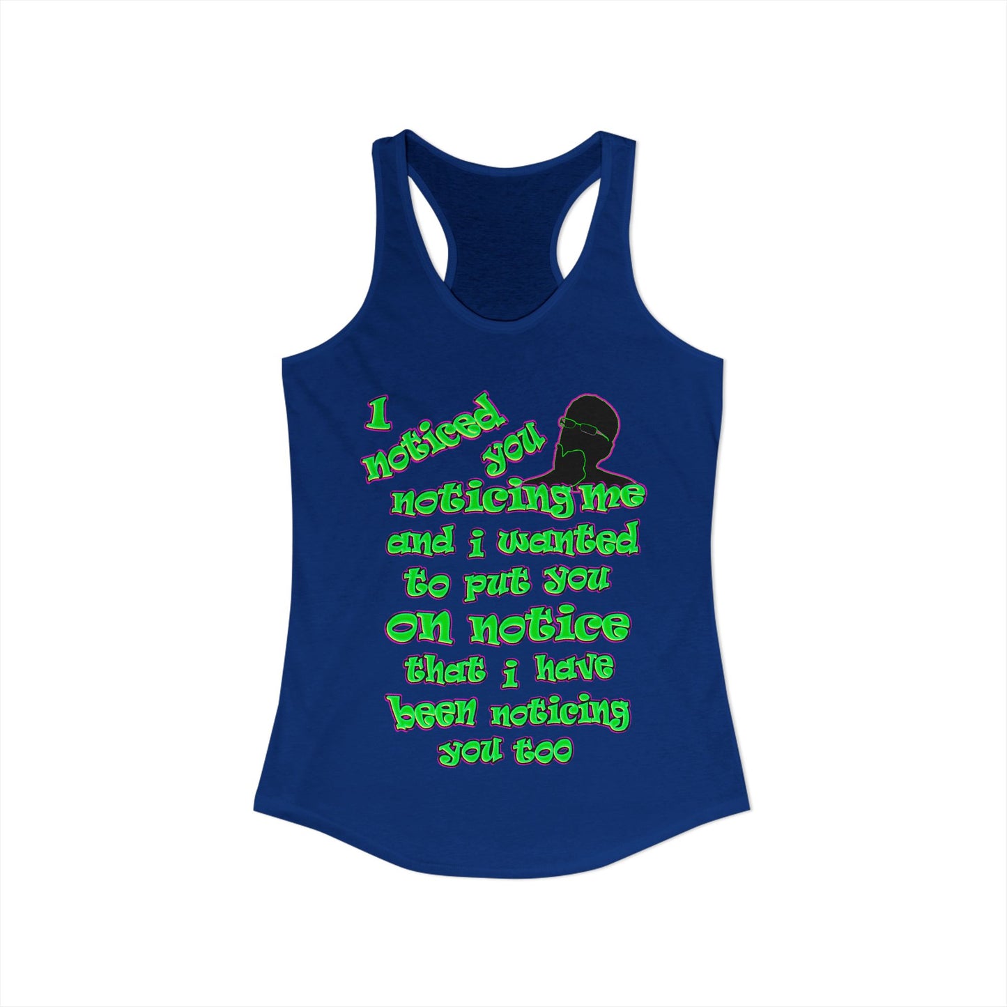 noticed you noticing - Women's Ideal Racerback Tank