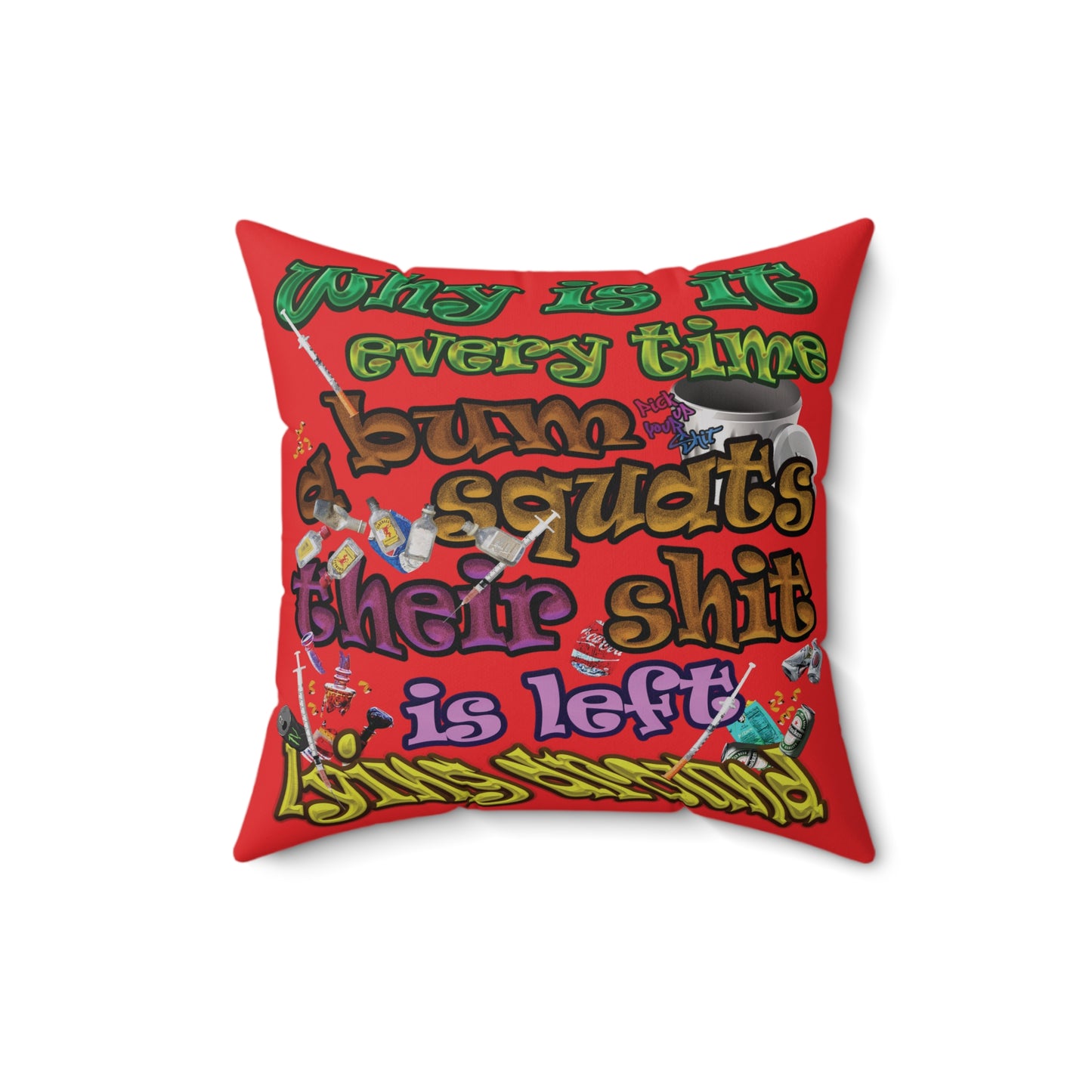the bum's shit - Spun Polyester Square Pillow - (red)
