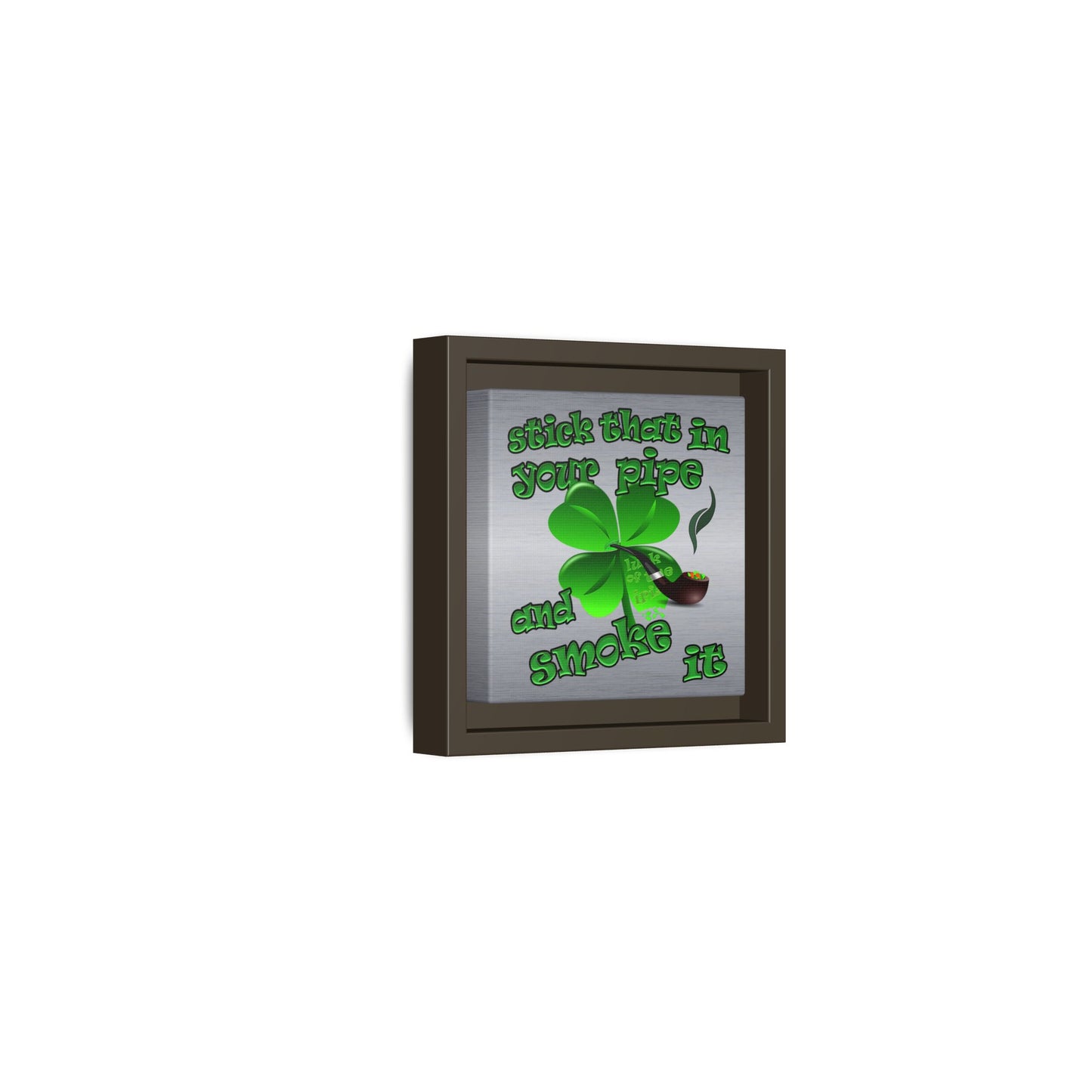 stick that in your pipe and smoke it - framed canvas art (brushed nickel)