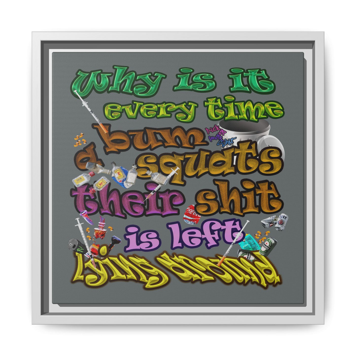 the bum's shit - framed canvas art (dark grey)