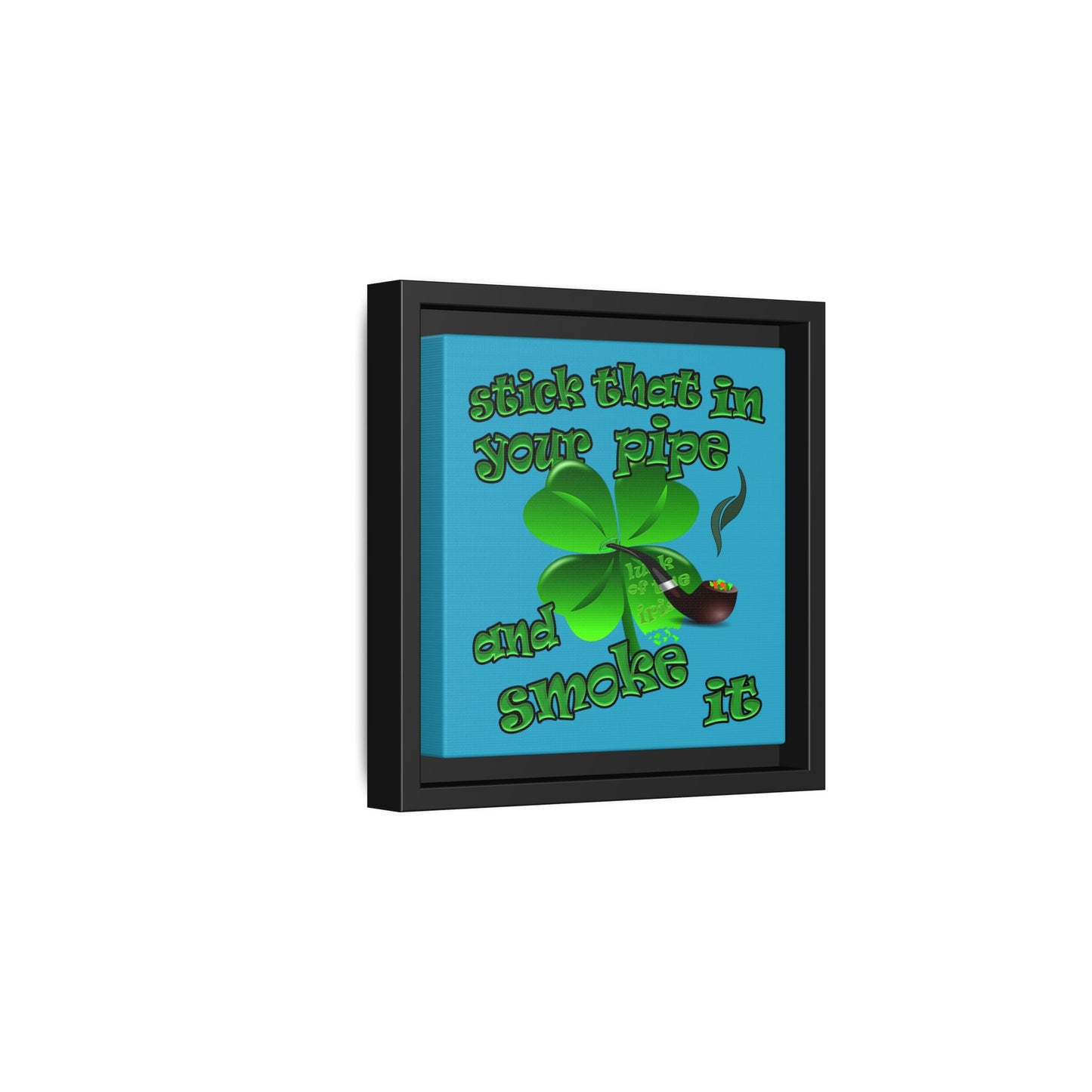 stick that in your pipe and smoke it - framed canvas art (turquoise)