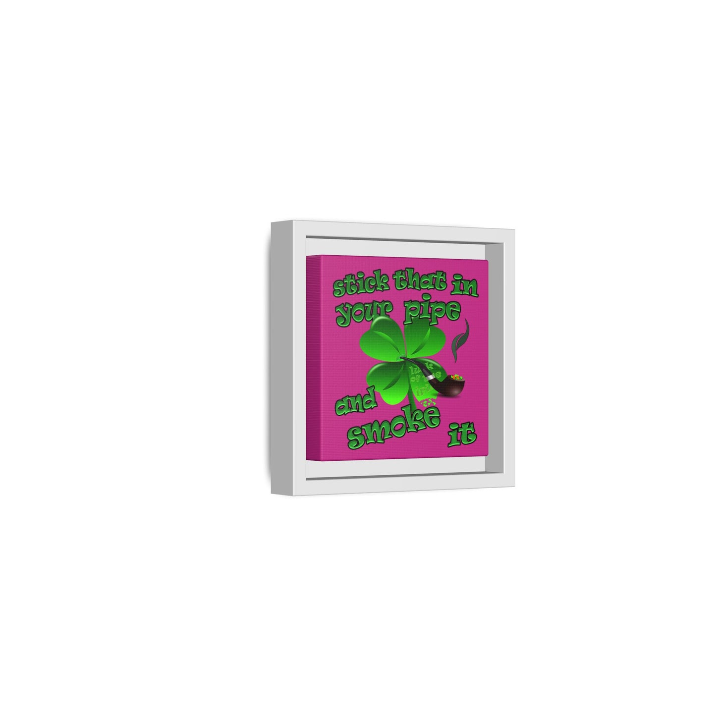 stick that in your pipe and smoke it - framed canvas art (pink)