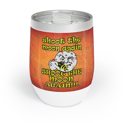 shoot the moon again - Chill Wine Tumbler (burnt orange)