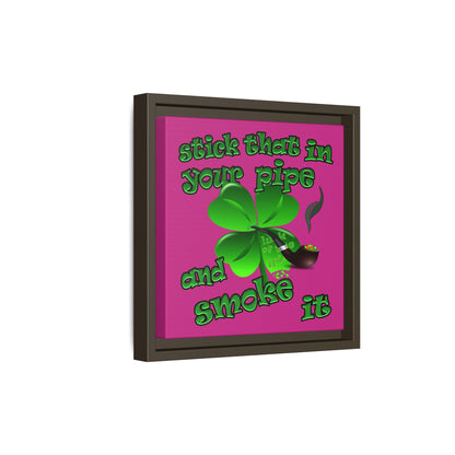 stick that in your pipe and smoke it - framed canvas art (pink)