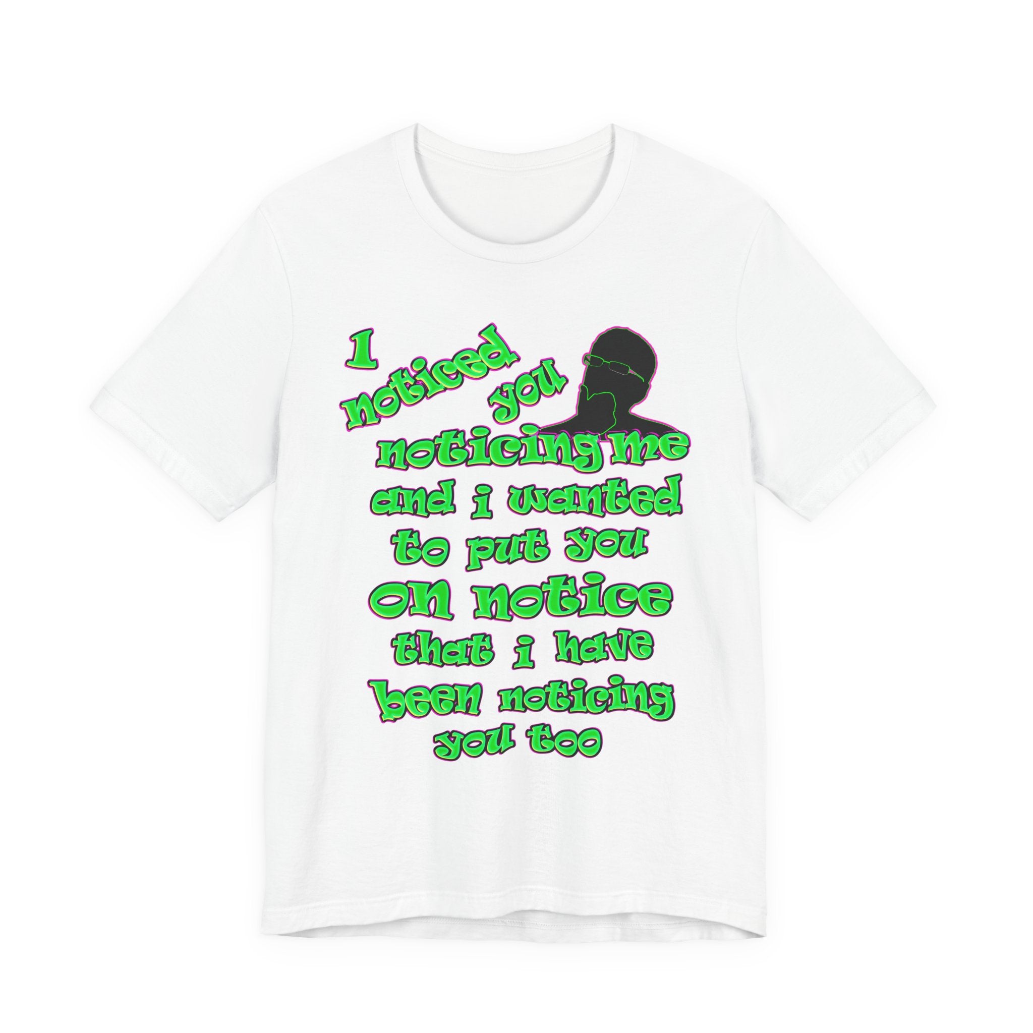noticed you noticing - Unisex Jersey Short Sleeve Tee