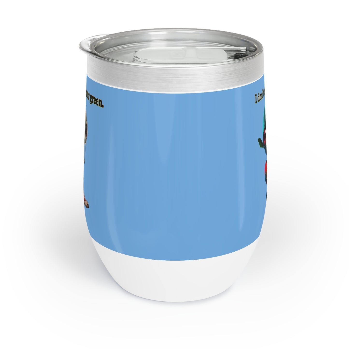 I don't care that your grey - Chill Wine Tumbler (light blue)