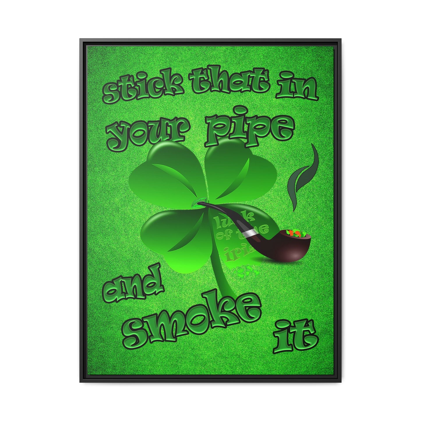 stick that in your pipe and smoke it - framed canvas art (green turf)