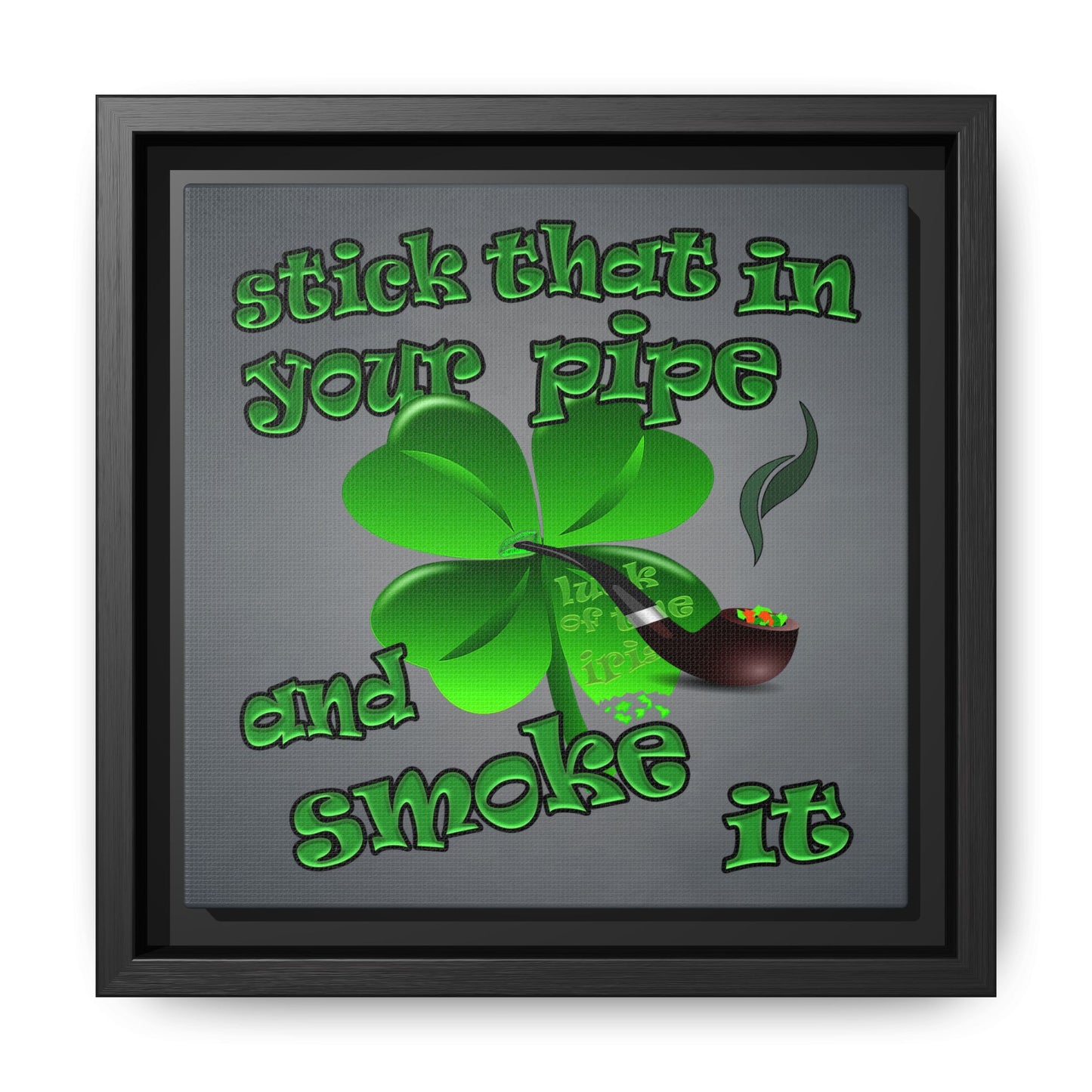 stick that in your pipe and smoke it - framed canvas art (grey-light grey)