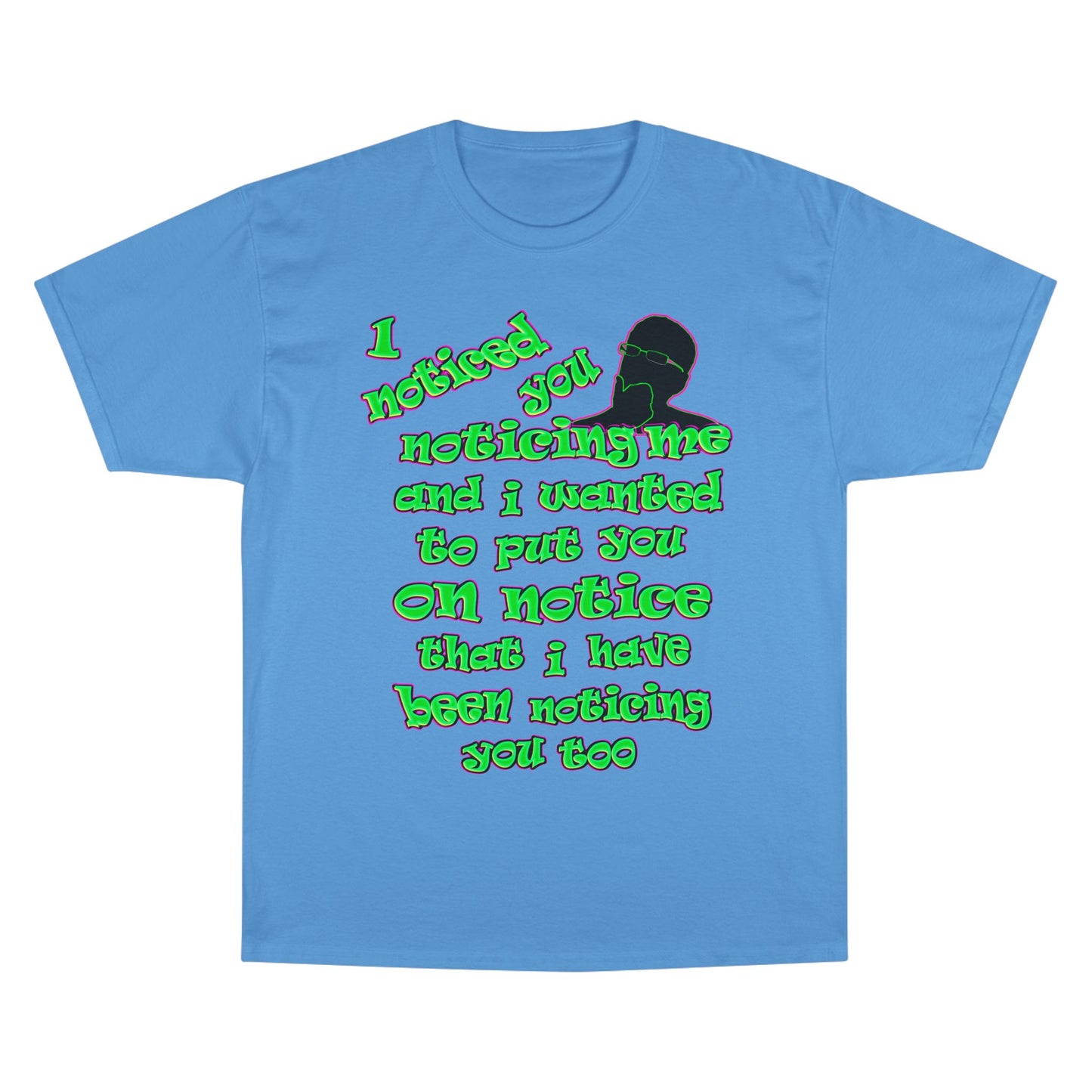 noticed you noticing - Champion T-Shirt