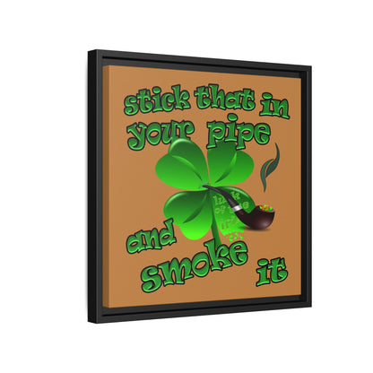 stick that in your pipe and smoke it - framed canvas art (light brown)