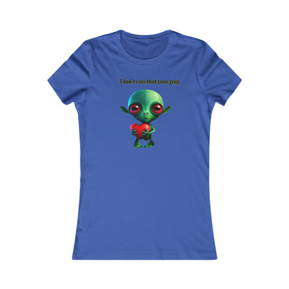 I don't care that your grey - Women's Favorite Tee