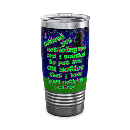 noticed you noticing - Ringneck Tumbler, 20oz ('snoops' background)