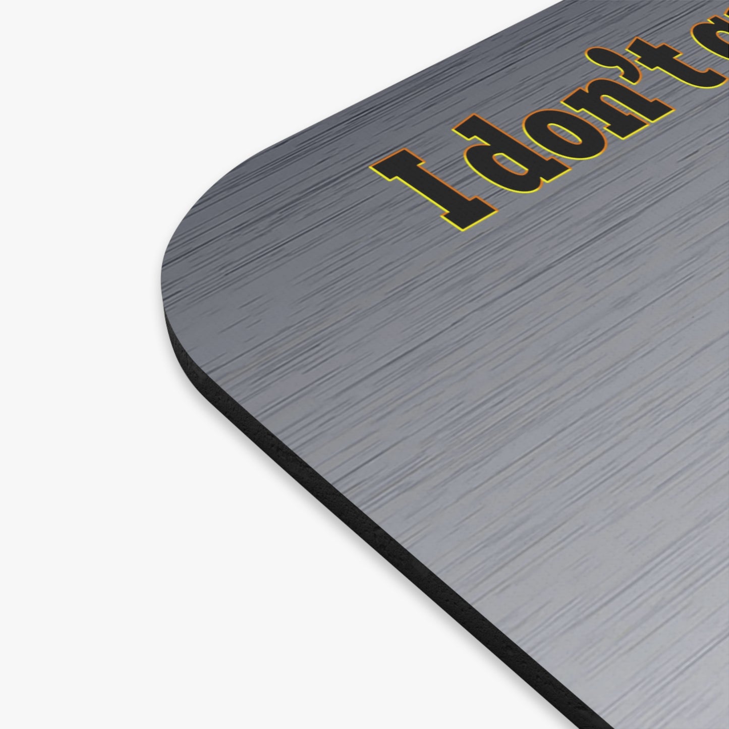 I don't care that your green - Mouse Pad (Rectangle) (brushed nickel)