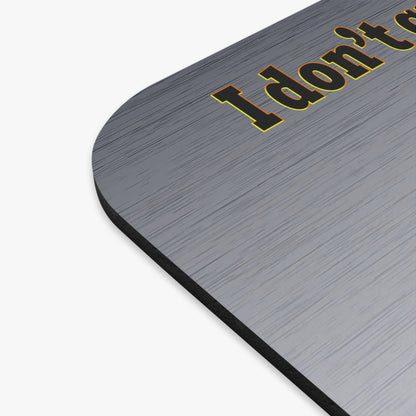I don't care that your green - Mouse Pad (Rectangle) (brushed nickel)