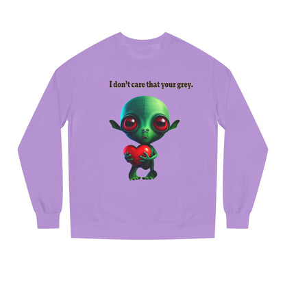 I don't care that your grey - Unisex Crew Neck Sweatshirt