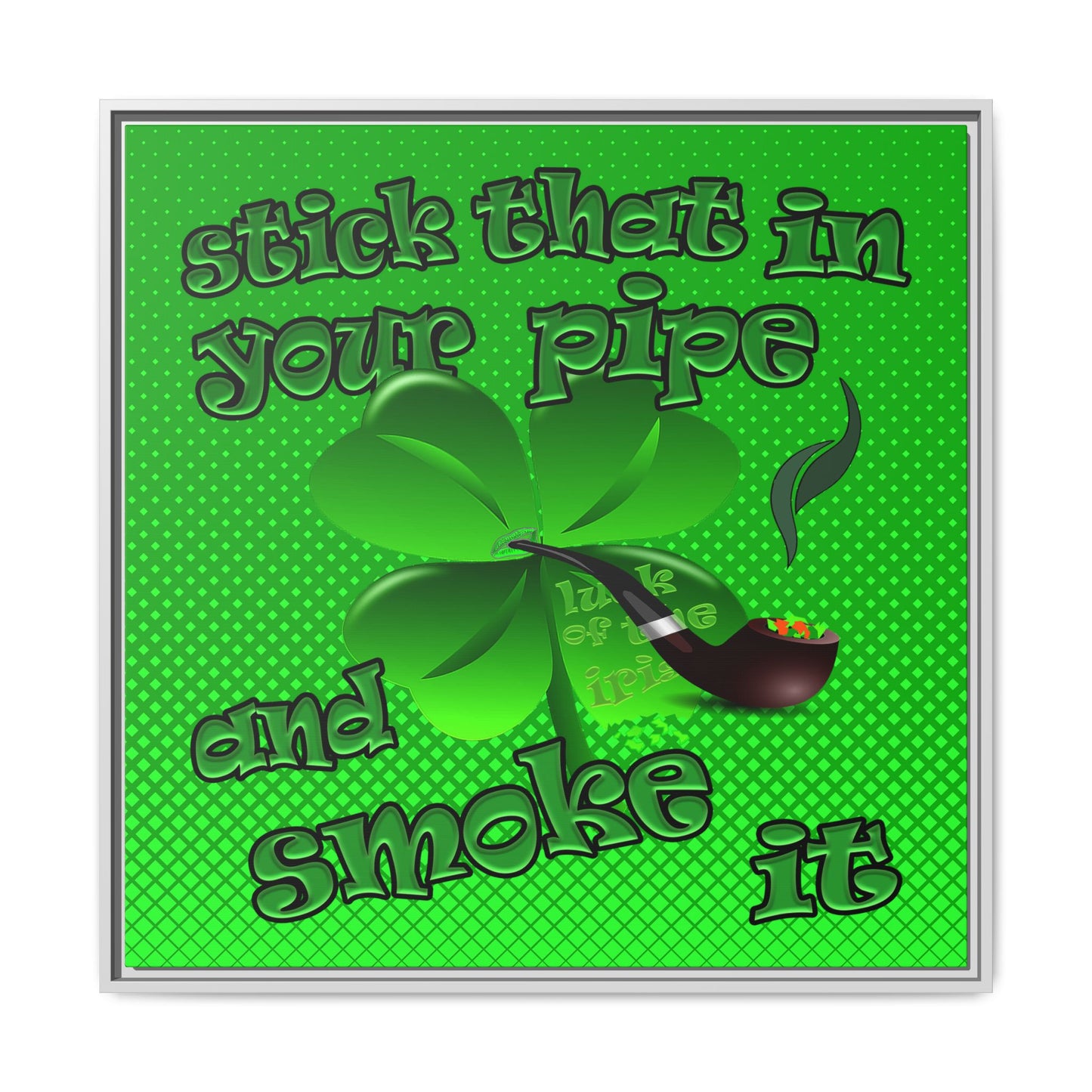 stick that in your pipe and smoke it - framed canvas art (logo green)