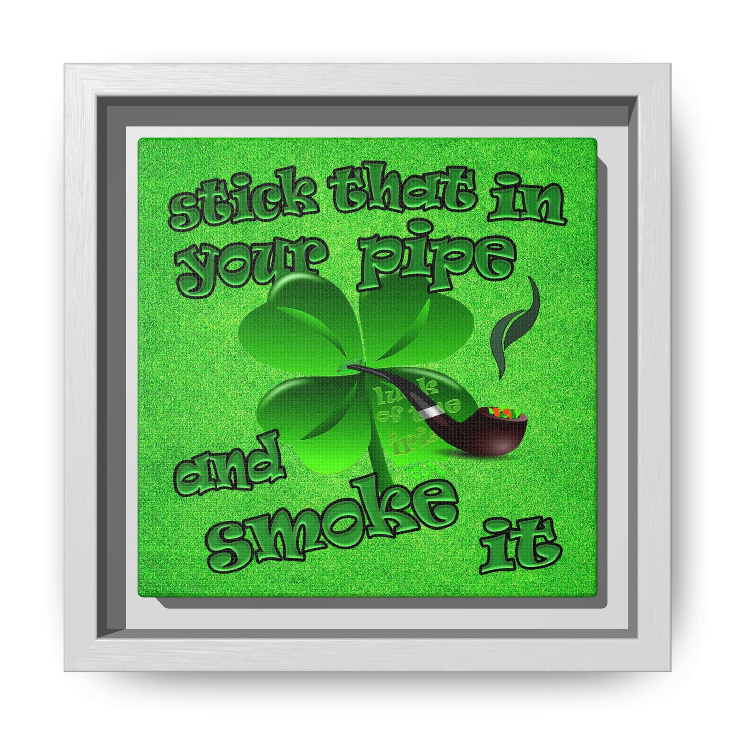 stick that in your pipe and smoke it - framed canvas art (green turf)