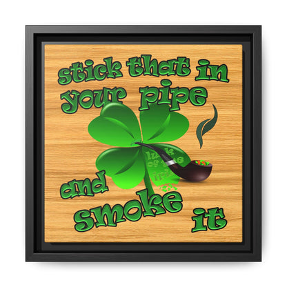 stick that in your pipe and smoke it - framed canvas art (butterscotch wood finish)