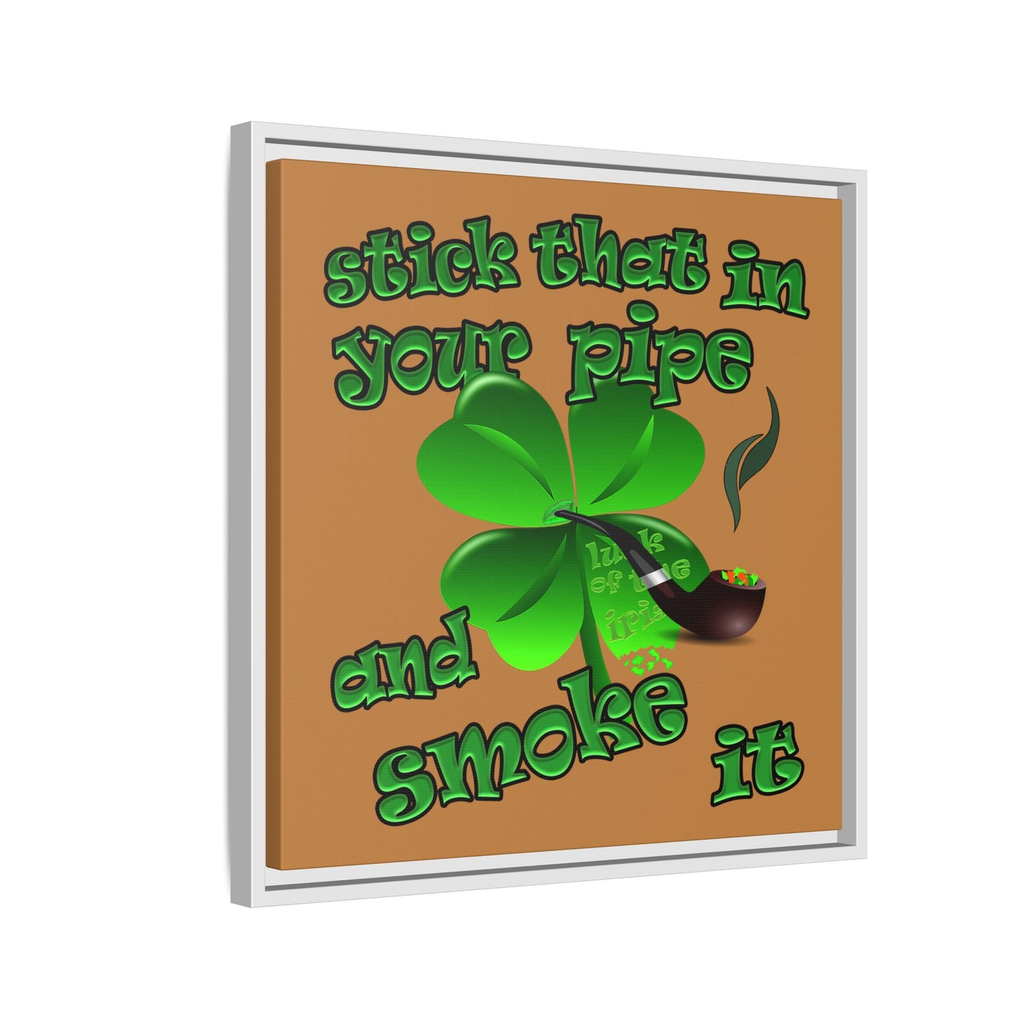 stick that in your pipe and smoke it - framed canvas art (light brown)