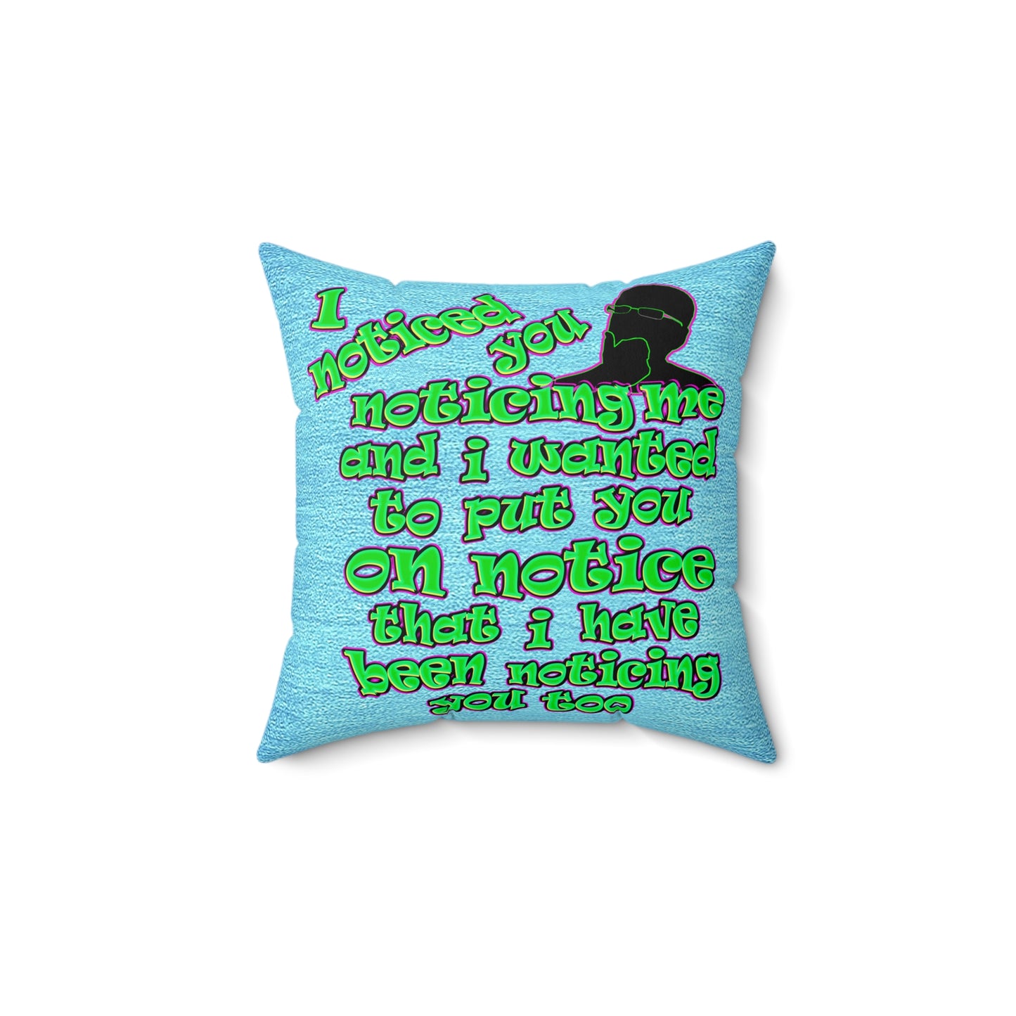 noticed you noticing - Spun Polyester Square Pillow - (faded blue)
