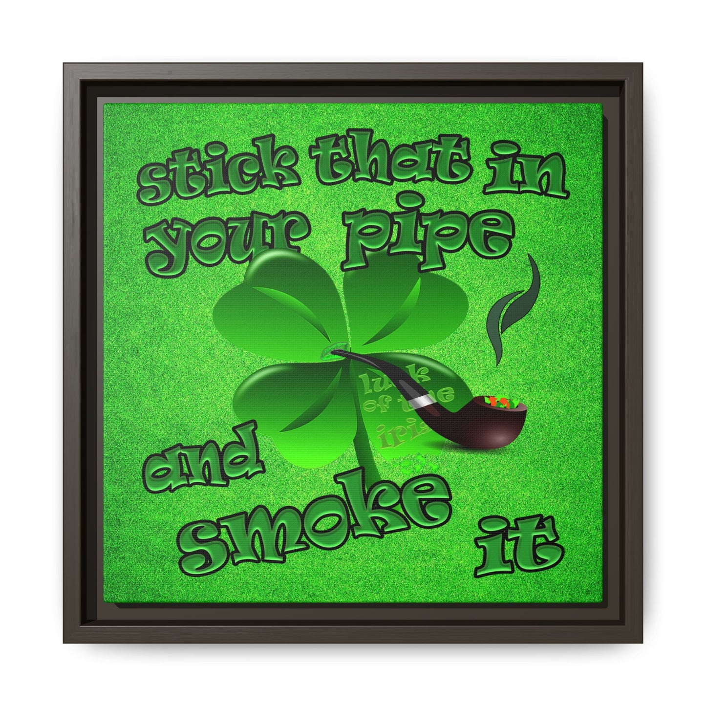 stick that in your pipe and smoke it - framed canvas art (green turf)