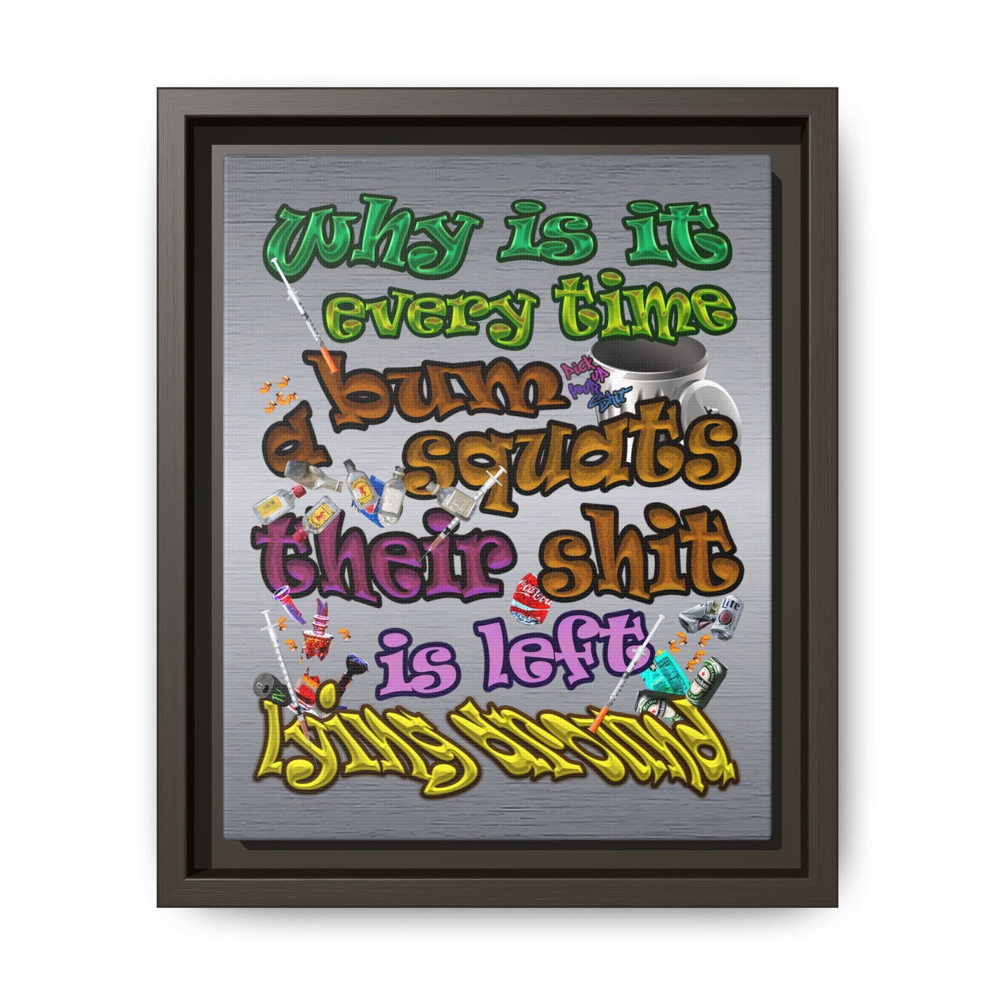 the bum's shit - framed canvas art (brushed nickel)