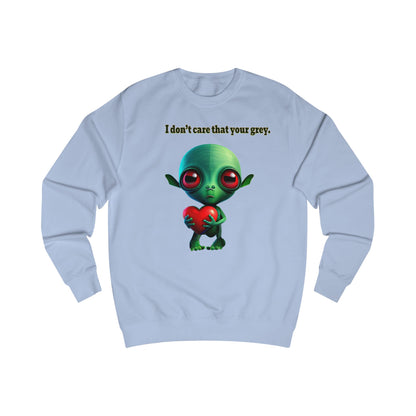 I don't care that your grey - Men's Sweatshirt
