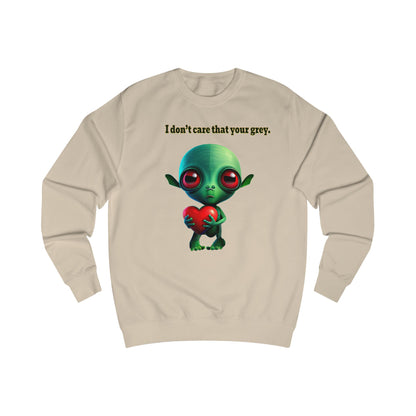 I don't care that your grey - Men's Sweatshirt