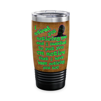 noticed you noticing - Ringneck Tumbler, 20oz (brown papyrus)