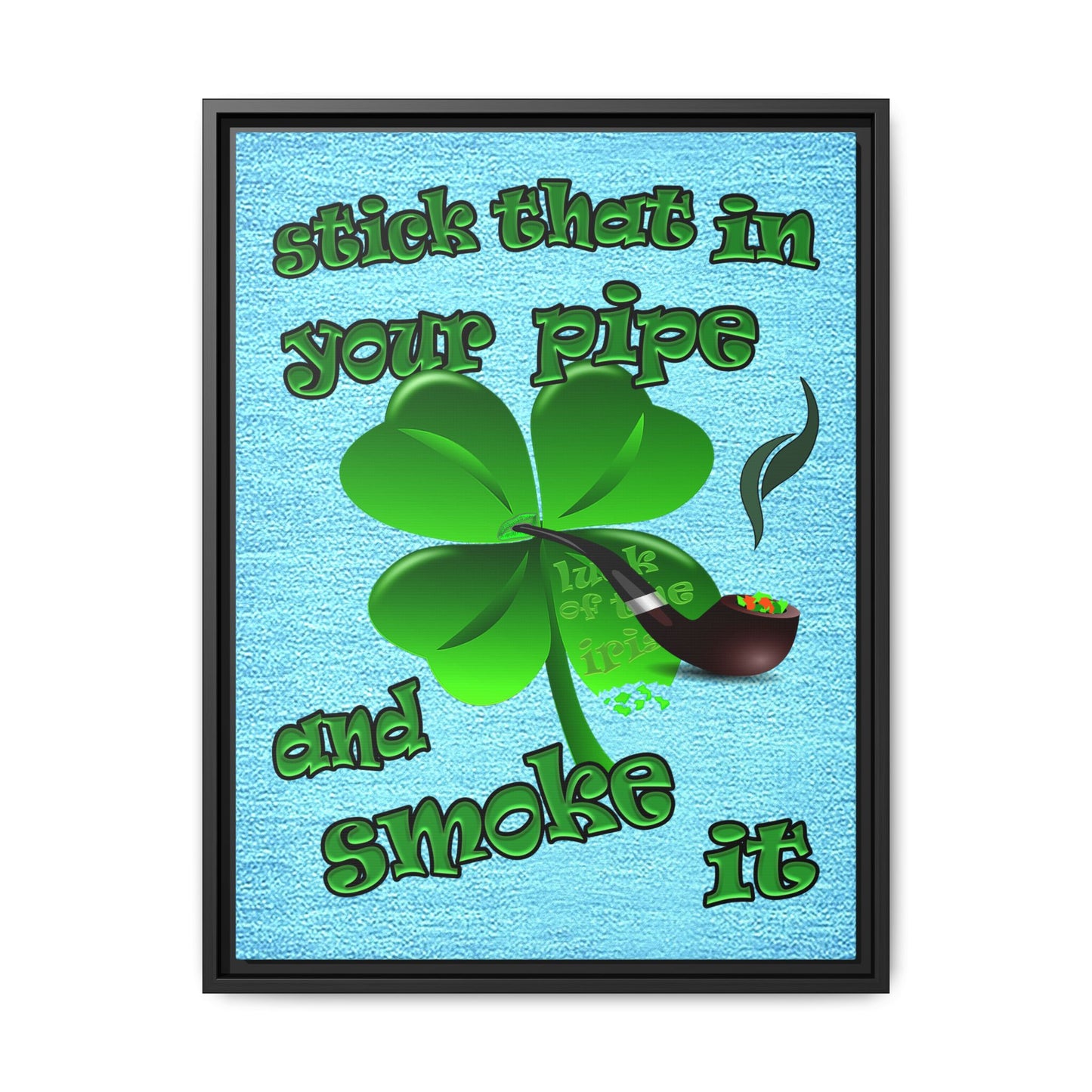 stick that in your pipe and smoke it - framed canvas art (faded blue)